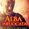 ALBA INFUOCATA. UN ANTICO PECCATO