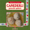 CANEDERLI GNOCCHI SPÄTZLE